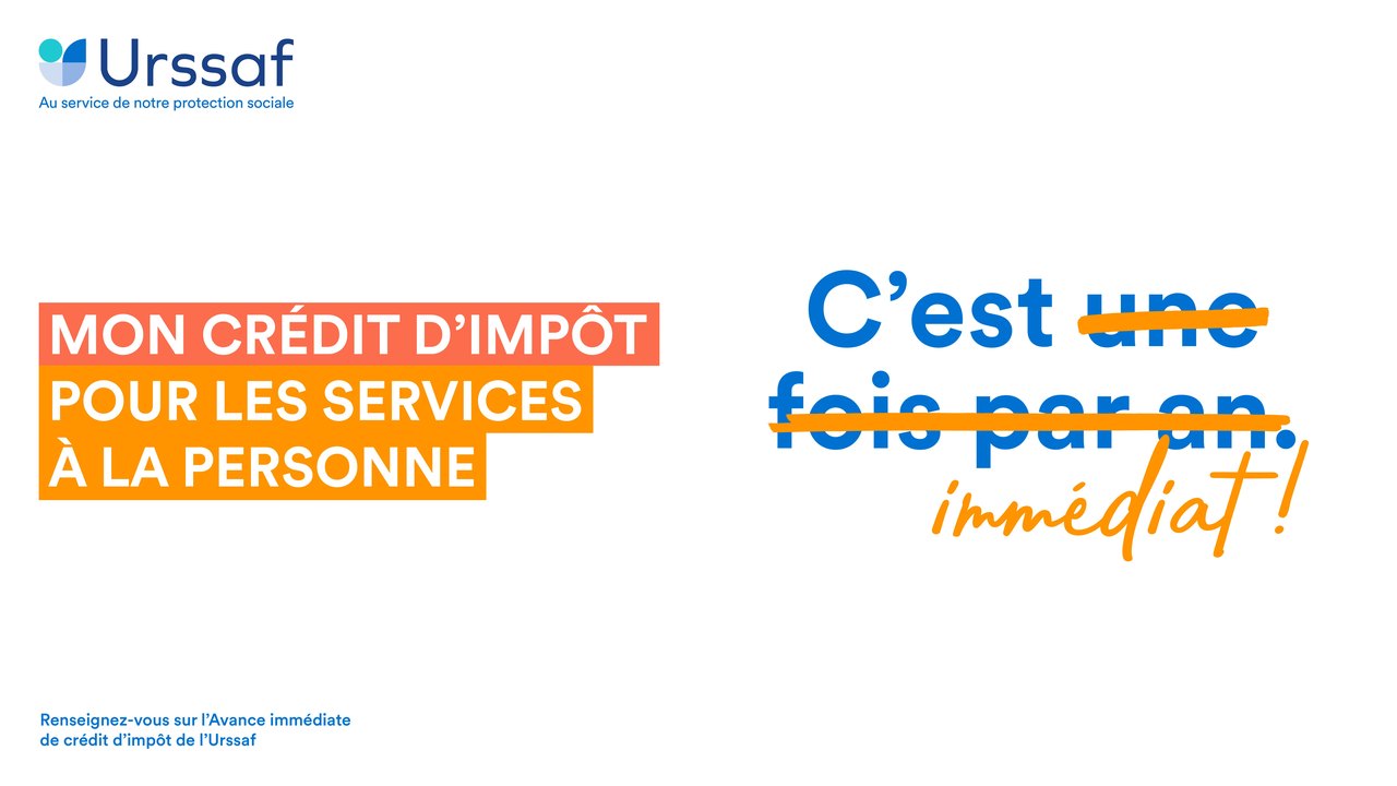 Urssaf : mon crédit d'impôt pour les services à la personne, c'est immédiat ! Renseignez-vous sur l'Avance immédiate de crédit d'impôt de l'Urssaf